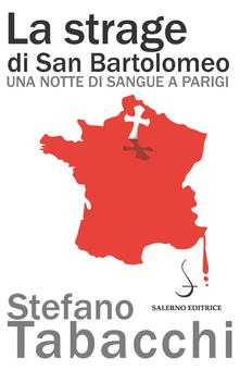 La strage di san Bartolomeo. Una notte di sangue a Parigi.pdf