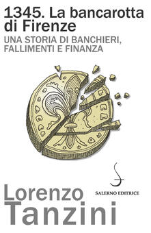 1345. La bancarotta di Firenze. Una storia di banchieri, fallimenti e finanza.pdf