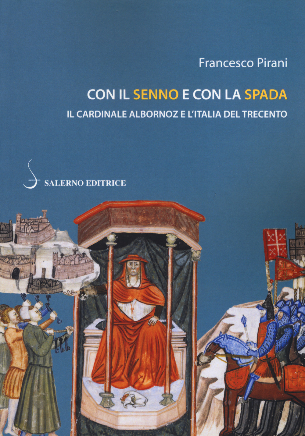 Image of Con il senno e con la spada. Il cardinale Albornoz e l'Italia del Trecento