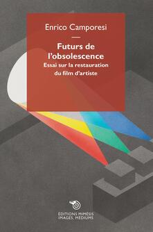 Futurs de lobsolescence. Essai sur la restauration du film dartiste.pdf