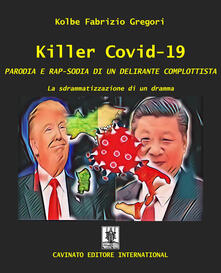 Killer Covid-19. Parodia e rap-sodia di un delirante complottista. La sdrammatizzazione di un dramma.pdf