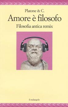 Amore è filosofo. Filosofia antica remix.pdf