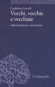 Vecchi, vecchie e vecchiaie nella letteratura e nel cinema.pdf