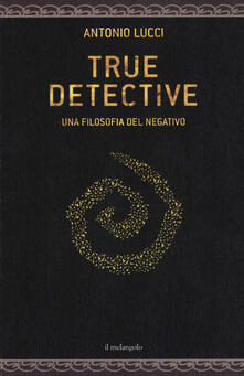 True detective. Una filosofia al negativo.pdf