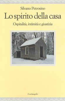 Lo spirito della casa. Ospitalità, intimità e giustizia.pdf