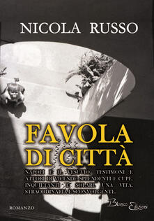 Favola di città. Napoli e il Vesuvio, testimoni e attori di vicende splendenti e cupe, inquietanti e solari. Una vita, straordinaria e sconvolgente.pdf