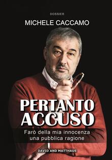 Pertanto accuso. Farò della mia innocenza una pubblica ragione.pdf