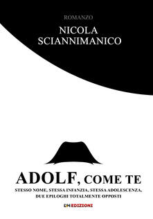 Adolf, come te. Stesso nome, stessa infanzia, stessa adolescenza, due epiloghi totalmente opposti.pdf