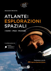 Libro Atlante delle esplorazioni spaziali. Uomini, missioni, tecnologie. Ediz. illustrata Alessandro Mortarino