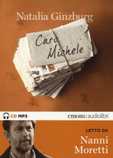 Libro Caro Michele letto da Nanni Moretti. Audiolibro. CD Audio Formato MP3. Ediz. integrale Natalia Ginzburg