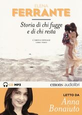 Libro Storia di chi fugge e di chi resta. L'amica geniale letto da Anna Bonaiuto. Audiolibro. 2 CD Audio formato MP3. Ediz. integrale. Vol. 3 Elena Ferrante