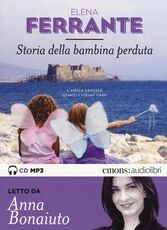 Libro Storia della bambina perduta. L'amica geniale letto da Anna Bonaiuto. Audiolibro. 2 CD Audio formato MP3. Ediz. integrale. Vol. 4 Elena Ferrante