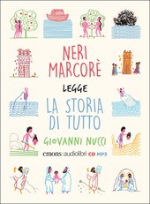 Copertina  Neri Marcorè legge La storia di tutto [Audiolibro]