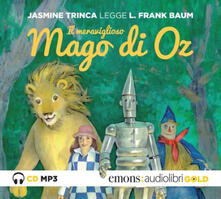 Il meraviglioso mago di Oz letto da Jasmine Trinca. Audiolibro. CD Audio formato MP3. Ediz. integrale.pdf