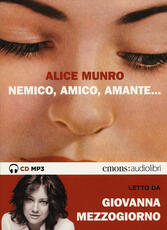 Libro Nemico, amico, amante... letto da Giovanna Mezzogiorno. Audiolibro Alice Munro