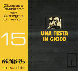 Libro Una testa in gioco letto Giuseppe Battiston letto da Giuseppe Battiston. Audiolibro. CD Audio formato MP3 Georges Simenon