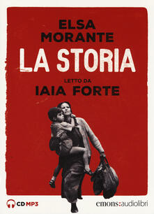 La storia letto da Iaia Forte. Audiolibro. 3 CD Audio formato MP3.pdf