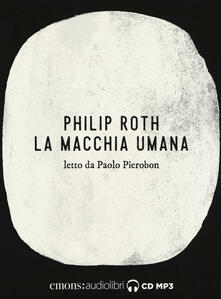 La macchia umana letto da Paolo Pierobon. Audiolibro. 2 CD Audio formato MP3.pdf