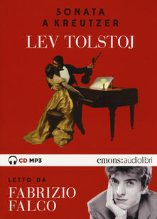 La sonata a Kreutzer letto da Fabrizio Falco. Audiolibro. CD Audio formato MP3.pdf