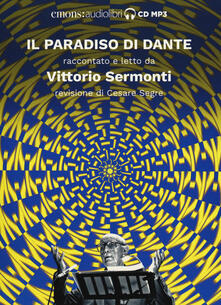 Listadelpopolo.it Il Paradiso di Dante raccontato e letto da Vittorio Sermonti. Audiolibro. CD Audio formato MP3. Ediz. integrale Image