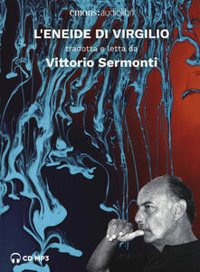 L Eneide di Virgilio letto da Vittorio Sermonti. Audiolibro. CD Audio formato MP3.pdf