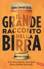 Libro Il grande racconto della birra Matteo Zamorani Alzetta Giovanni Bruno
