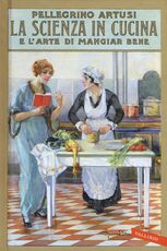 Libro La scienza in cucina e l'arte di mangiar bene Pellegrino Artusi