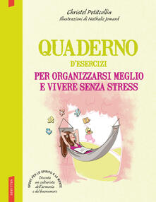 Quaderno desercizi per organizzarsi meglio e vivere senza stress.pdf