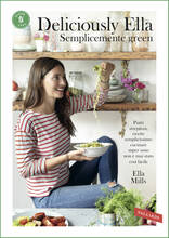 Libro Deliciously Ella. Semplicemente green. Piatti strepitosi, ricette semplicissime: cucinare super sano non è mai stato così facile Ella Mills
