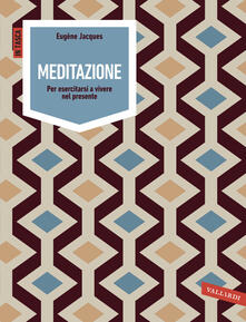Meditazione. Per esercitarsi a vivere nel presente.pdf