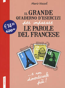 Il grande quaderno desercizi per imparare le parole del francese. Vol. 1-2-3.pdf