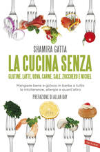 Libro La cucina senza glutine, latte, uova, carne, sale, zucchero e nichel. Mangiare bene e goloso in barba a tutte le intolleranze, allergie e quant'altro Shamira Gatta