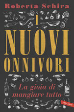 Libro I nuovi onnivori. La gioia di mangiare tutto Roberta Schira