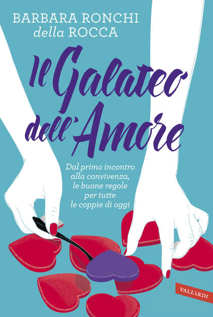 Il Galateo Dell Amore Dal Primo Incontro Alla Convivenza Le Buone Regole Per Tutte Le Coppie Di Oggi Barbara Ronchi Della Rocca Libro Vallardi A Ibs