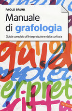 Libro Manuale di grafologia. Guida completa all'interpretazione della scrittura Paolo Bruni