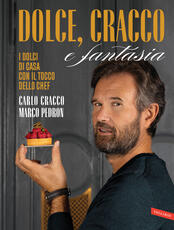 Libro Dolce, Cracco e fantasia Carlo Cracco