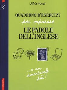 Quaderno desercizi per imparare le parole dellinglese. Vol. 2.pdf
