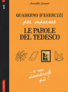 Quaderno desercizi per imparare le parole del tedesco. Vol. 1.pdf