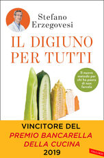 Libro Il digiuno per tutti. Basta un giorno alla settimana per un corpo sano e una mente lucida Stefano Erzegovesi