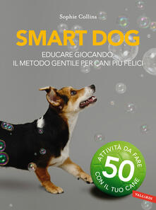 Festivalpatudocanario.es Smart dog. Educare giocando: il metodo gentile per cani più felici Image