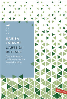 L arte di buttare. Come liberarsi delle cose senza sensi di colpa.pdf