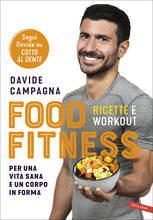 Libro Food Fitness. Ricette e workout per una vita sana e un corpo in forma Davide Campagna