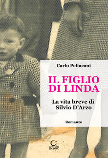 Il figlio di Linda. La vita breve di Silvio DArzo.pdf