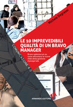 Libro Le 10 imprevedibili qualità di un bravo manager. Breve vademecum su come affrontare le nuove sfide della gestione manageriale Michele Degrassi