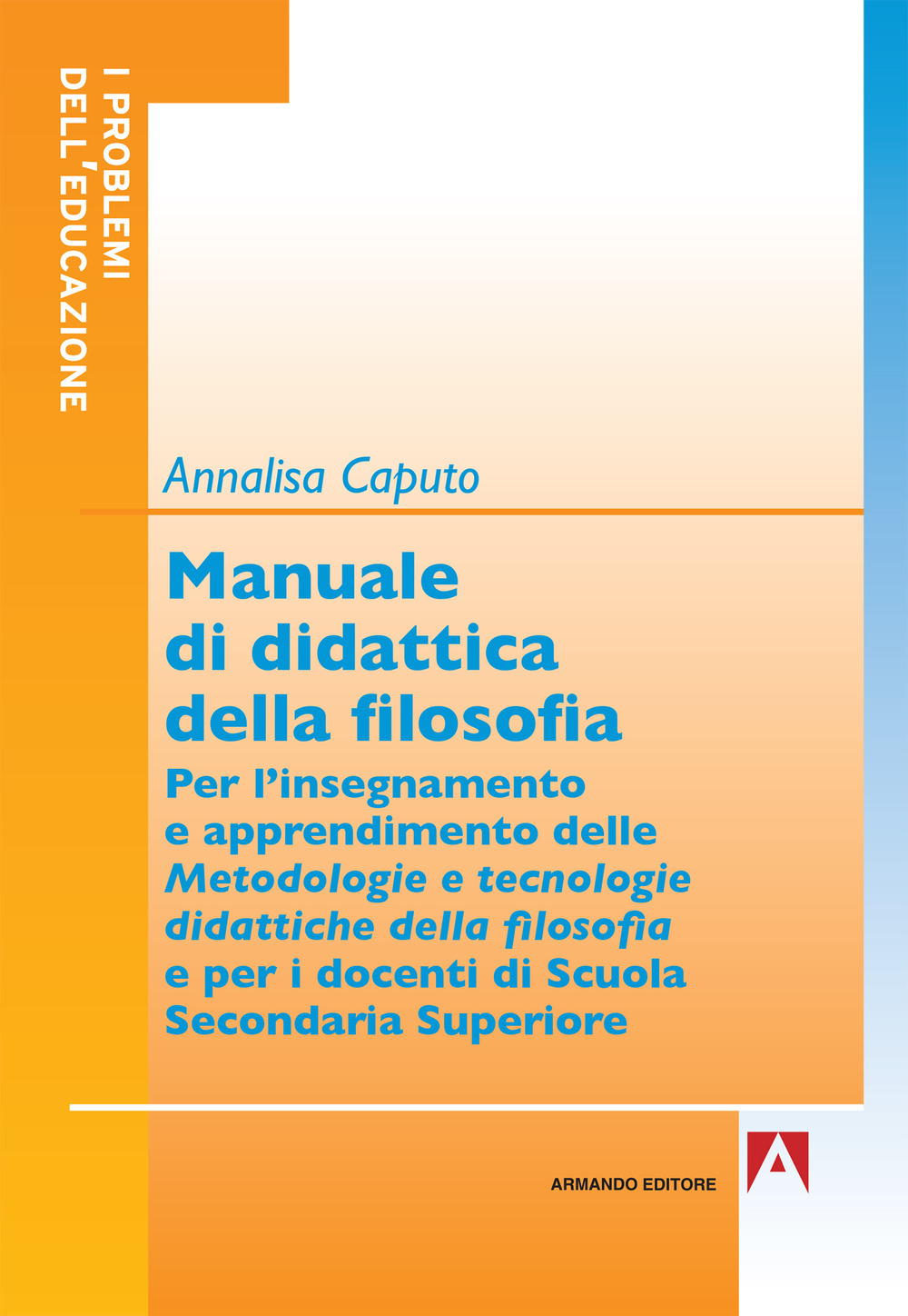 Image of Manuale di didattica della filosofia. Per l'insegnamento e apprendimento delle metodologie e tecnologie didattiche della filosofia
