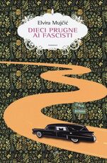 Libro Dieci prugne ai fascisti Elvira Mujcic