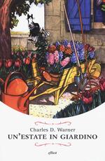 Libro Un' estate in giardino Charles Dudley Warner