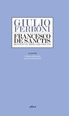 Libro Francesco De Sanctis. Benvenuti, miei cari giovani Giulio Ferroni