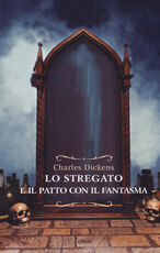 Libro Lo stregato e il patto con il fantasma. Una fantasia di Natale Charles Dickens
