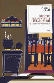 Ricette per puntuali e ritardatari e altri scritti di cucina.pdf